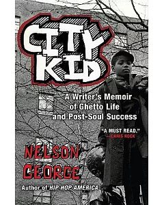 City Kid: A Writer’s Memoir of Ghetto Life and Post-Soul Success