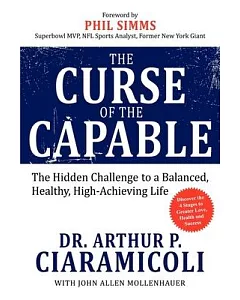 The Curse of the Capable: The Hidden Challenges to a Balanced, Healthy, High-Achieving Life