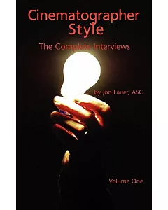 Cinematographer Style: The Complete Interviews Conducted from 2003-2005