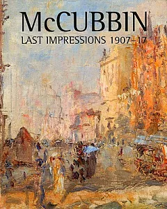 McCubbin: Last Impressions 1907-17