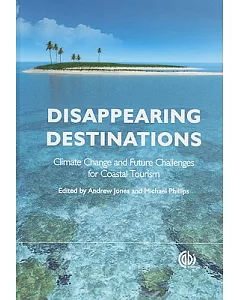 Disappearing Destinations: Climate Change and the Future Challenges for Coastal Tourism