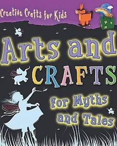 Arts and Crafts for Myths and Tales