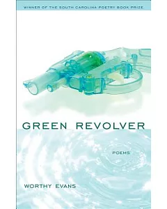 Green Revolver: Poems