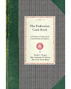 The Federation Cook Book: A Collection of Recipes by the Colored Women of California