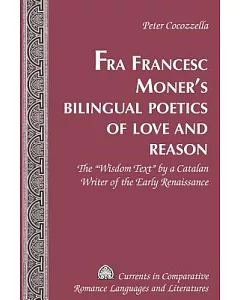 Fra Francesc Moner’s Bilingual Poetics of Love and Reason: The 