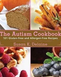 The Autism Cookbook: 101 Gluten-Free and Dairy-Free Recipes