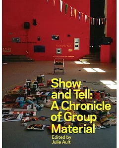 Show and Tell: A Chronicle of Group Material