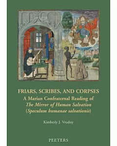 Friars, Scribes, and Corpses: A Marian Confraternal Reading of the Mirror of Human Salvation (Speculum Humanae Salvationis)