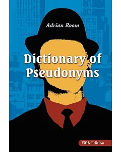 Dictionary of Pseudonyms: 13,000 Assumed Names and Their Origins