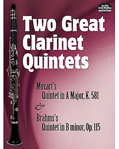 Two Great Clarinet Quintets: Mozart’s Quintet in A Major, K. 581 & Brahms’s Quintet in B Minor, Op. 115