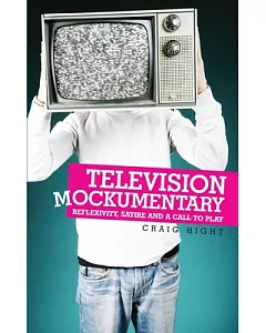 Television Mockumentary: Reflexivity, Satire and a Call to Play