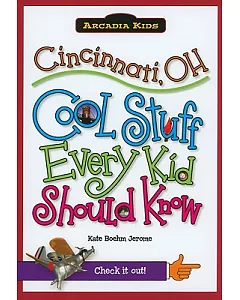 Cincinnati, OH: Cool Stuff Every Kid Should Know