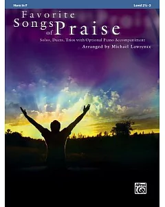 Favorite Songs of Praise Solo-duet-trio With Optional Piano: Horn in F