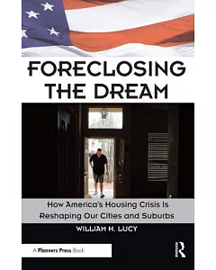 Foreclosing the Dream: How America’s Housing Crisis Is Reshaping Our Cities and Suburbs