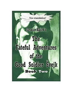 The Fateful Adventures of the Good Soldier Svejk During the World War