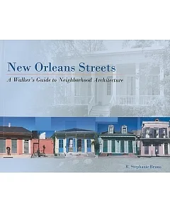 New Orleans Streets: A Walker’s Guide to Neighborhood Architecture