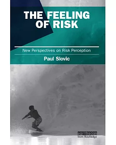 The Feeling of Risk: New Perspectives on Risk Perception