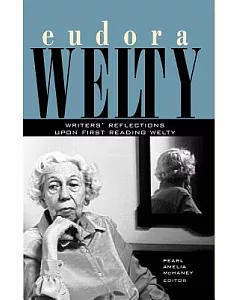 Eudora Welty: Writers’ Reflections upon First Reading Welty