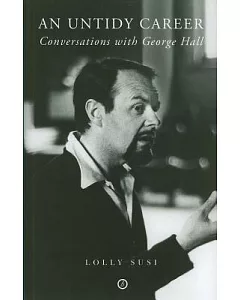 An Untidy Career: Conversations With George Hall