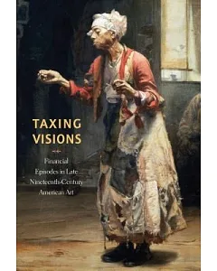 Taxing Visions: Financial Episodes in Late Nineteenth-century American Art