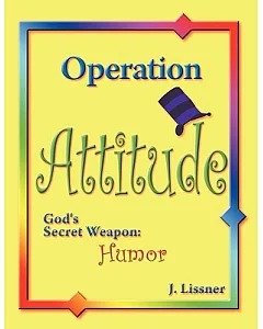 Operation Attitude: God’s Secret Weapon: Humor