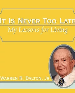 It Is Never Too Late: My Lessons for Living