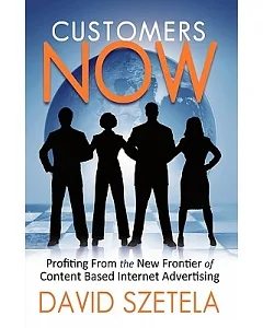 Customers Now: Profiting from the New Frontier of Content-based Internet Advertising