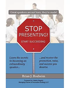 Stop Presenting!: Start Succeeding