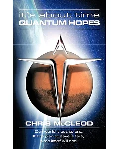 It’s About Time Quantum Hopes: Our World Is in Its Final Days, If the Plan to Save It Fails, Time Itself Will End