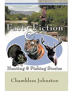 Fact & Fiction Hunting & Fishing Stories