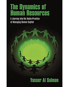 The Dynamics of Human Resources: A Journey into the Noble Practice of Managing Human Capital