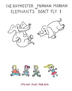 The Rhymester Morgan Morgan In:: Elephants Don’t Fly