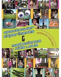 Spectacular Experiments and Mad Science Kids Love