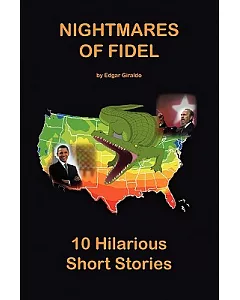 Nightmares of Fidel: Short Stories, Narrations, and Newspaper Articles