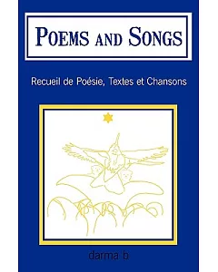 Poems and Songs: Recueil De Poesie, Textes Et Chansons