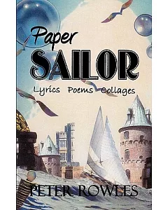 Paper Sailor: Lyrics Poems Collages