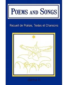 Poems and Songs: Recueil De Poesie, Textes Et Chansons