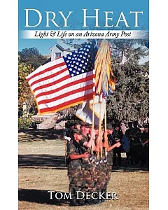 Dry Heat: Light & Life on an Arizona Army Post