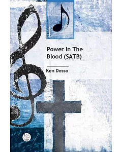 Power in the Blood Satb Anthem: Gospel Anthem for Trio, Satb Choir and Piano