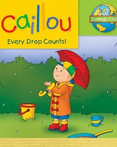 Caillou Every Drop Counts!