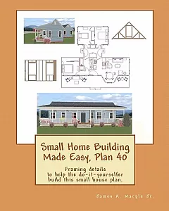 Small Home Building Made Easy, Plan 40