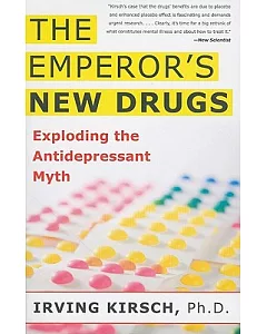 The Emperor’s New Drugs: Exploding the Antidepressant Myth