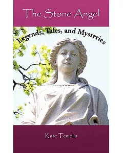 The Stone Angel: Legends, Tales, and Mysteries