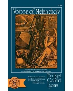 Voices of Melancholy: Studies in Literary Treatments of Melancholy in Renaissance England