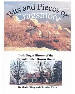 Bits and Pieces of Cragsmoor: Including a History of the Carroll Butler Brown House