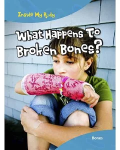 What Happens to Broken Bones?: Bones