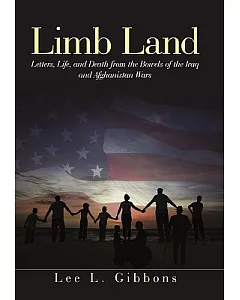 Limb Land: Letters, Life, and Death from the Bowels of the Iraq and Afghanistan Wars