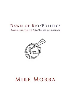 Dawn of Bio/ Politics: Governing the 12 DNA/ Tribes of America