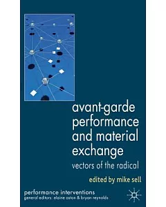 Avant-Garde Performance and Material Exchange: Vectors of the Radical