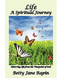 Life a Spiritual Journey: Observing Life from the Viewpoint of Soul